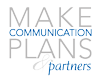 Make Communication Plans & Partners